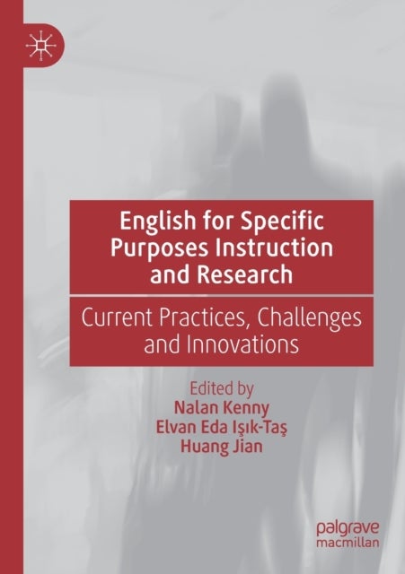 English for Specific Purposes Instruction and Research - Current Practices, Challenges and Innovations