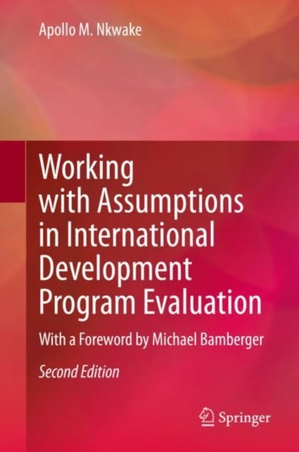Working with Assumptions in International Development Program Evaluation - With a Foreword by Michael Bamberger