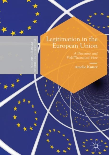 Legitimation in the European Union - A Discourse- and Field-Theoretical View