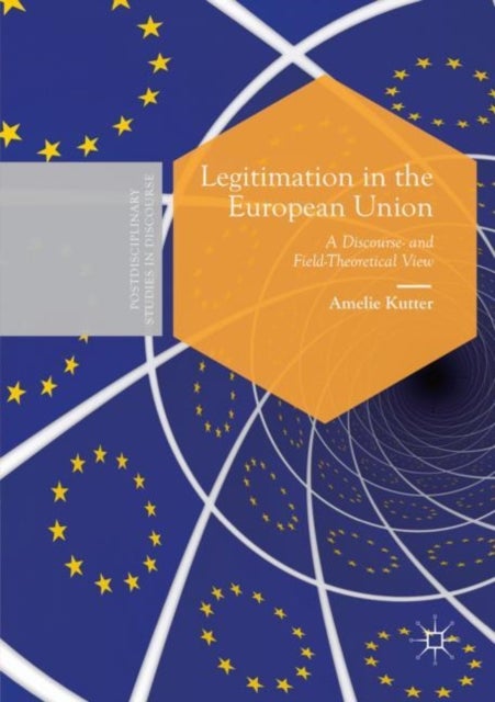 Legitimation in the European Union - A Discourse- and Field-Theoretical View