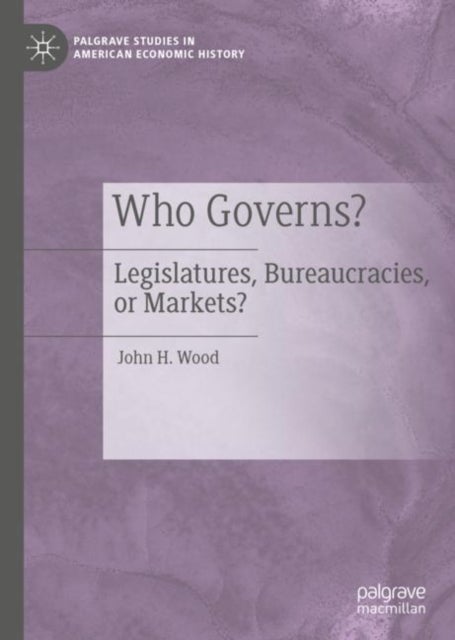 Who Governs? - Legislatures, Bureaucracies, or Markets?