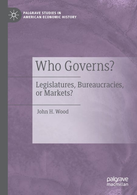 Who Governs? - Legislatures, Bureaucracies, or Markets?