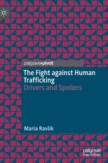 The Fight against Human Trafficking - Drivers and Spoilers