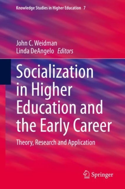 Socialization in Higher Education and the Early Career - Theory, Research and Application