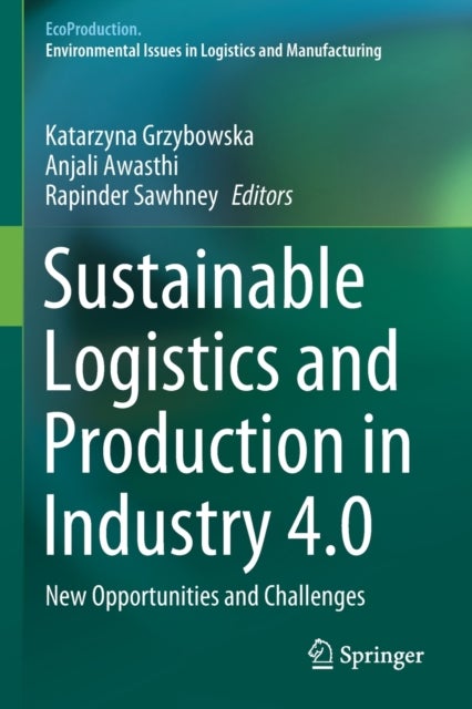 Sustainable Logistics and Production in Industry 4.0 - New Opportunities and Challenges