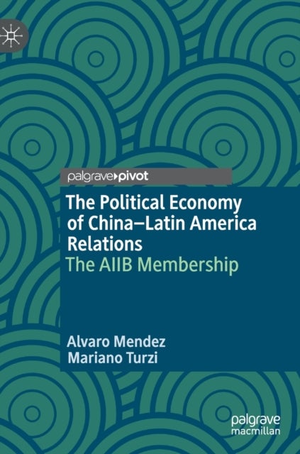 The Political Economy of China–Latin America Relations - The AIIB Membership