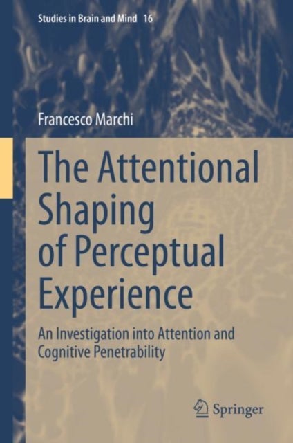 The Attentional Shaping of Perceptual Experience - An Investigation into Attention and Cognitive Penetrability