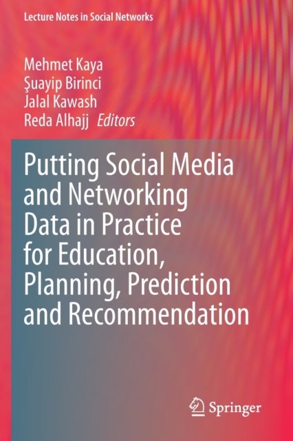 Putting Social Media and Networking Data in Practice for Education, Planning, Prediction and Recommendation