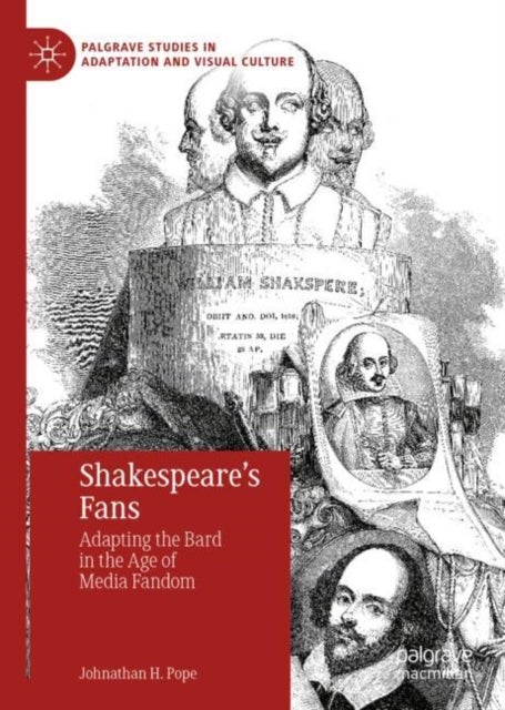 Shakespeare’s Fans - Adapting the Bard in the Age of Media Fandom
