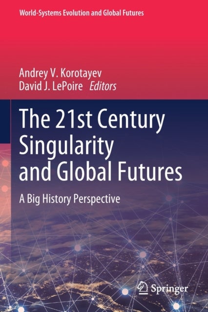 The 21st Century Singularity and Global Futures - A Big History Perspective