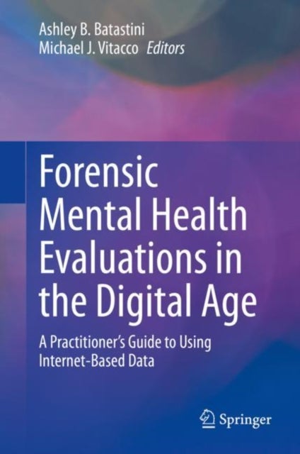 Forensic Mental Health Evaluations in the Digital Age - A Practitioner’s Guide to Using Internet-Based Data
