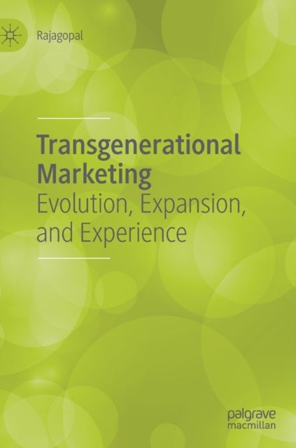 Transgenerational Marketing - Evolution, Expansion, and Experience