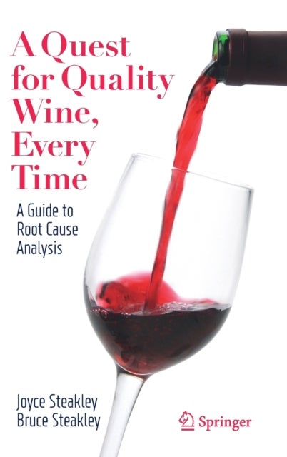 A Quest for Quality Wine, Every Time. - A Guide for Root Cause Analysis.