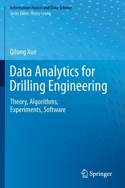 Data Analytics for Drilling Engineering - Theory, Algorithms, Experiments, Software