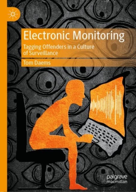 Electronic Monitoring - Tagging Offenders in a Culture of Surveillance