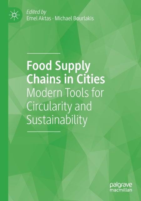 Food Supply Chains in Cities - Modern Tools for Circularity and Sustainability