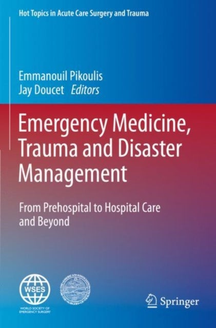Emergency Medicine, Trauma and Disaster Management - From Prehospital to Hospital Care and Beyond