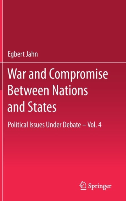 War and Compromise Between Nations and States - Political Issues Under Debate – Vol. 4