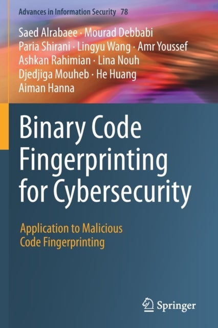 Binary Code Fingerprinting for Cybersecurity - Application to Malicious Code Fingerprinting