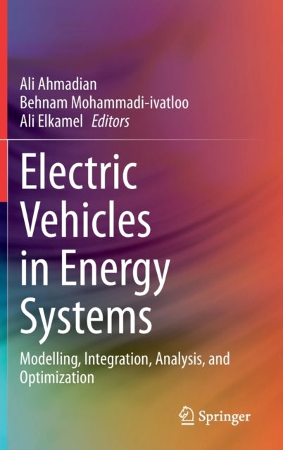Electric Vehicles in Energy Systems - Modelling, Integration, Analysis, and Optimization