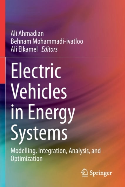 Electric Vehicles in Energy Systems - Modelling, Integration, Analysis, and Optimization
