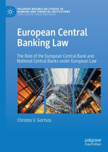 European Central Banking Law - The Role of the European Central Bank and National Central Banks under European Law