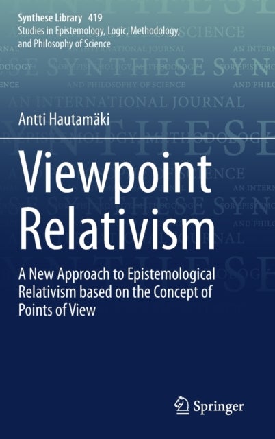 Viewpoint Relativism - A New Approach to Epistemological Relativism based on the Concept of Points of View