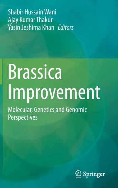 Brassica Improvement - Molecular, Genetics and Genomic Perspectives