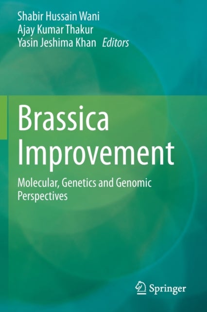 Brassica Improvement - Molecular, Genetics and Genomic Perspectives