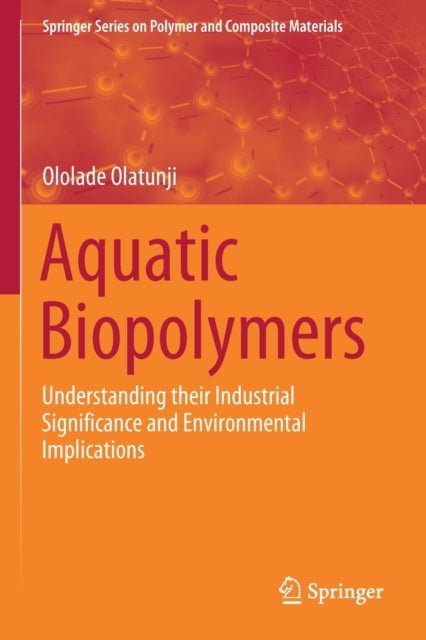 Aquatic Biopolymers - Understanding their Industrial Significance and Environmental Implications