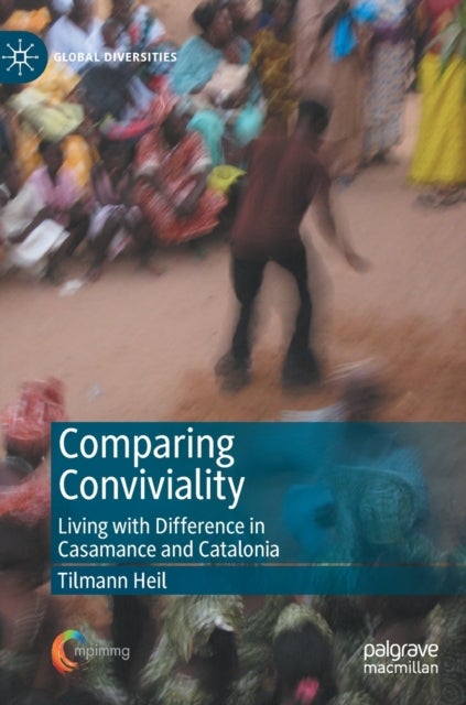 Comparing Conviviality - Living with Difference in Casamance and Catalonia
