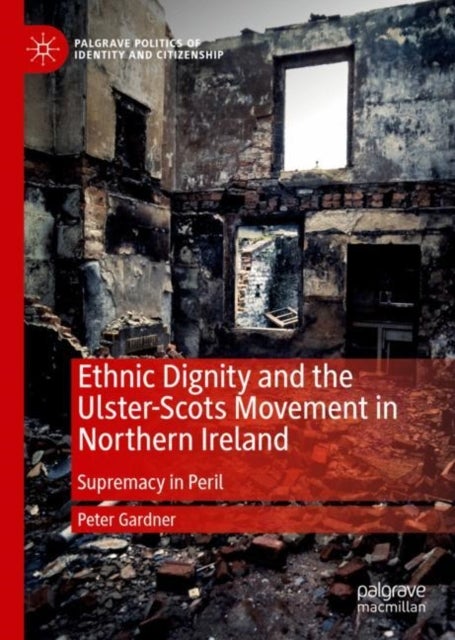 Ethnic Dignity and the Ulster-Scots Movement in Northern Ireland - Supremacy in Peril