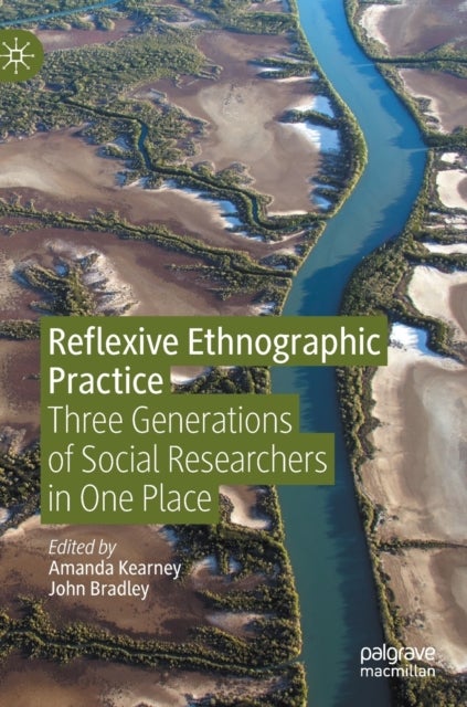 Reflexive Ethnographic Practice - Three Generations of Social Researchers in One Place