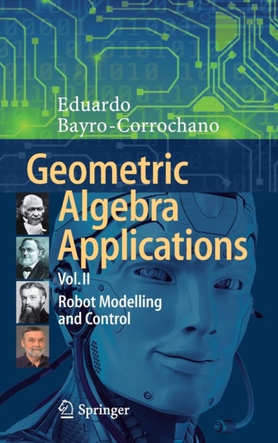 Geometric Algebra Applications Vol. II - Robot Modelling and Control
