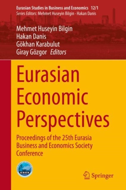 Eurasian Economic Perspectives - Proceedings of the 25th Eurasia Business and Economics Society Conference