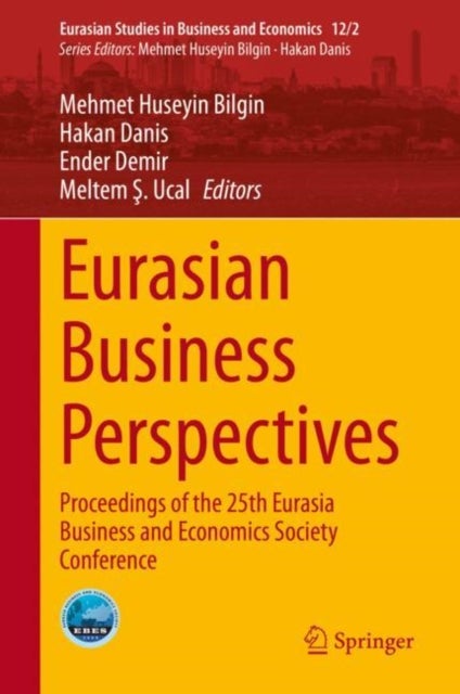 Eurasian Business Perspectives - Proceedings of the 25th Eurasia Business and Economics Society Conference