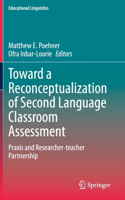 Toward a Reconceptualization of Second Language Classroom Assessment - Praxis and Researcher-teacher Partnership