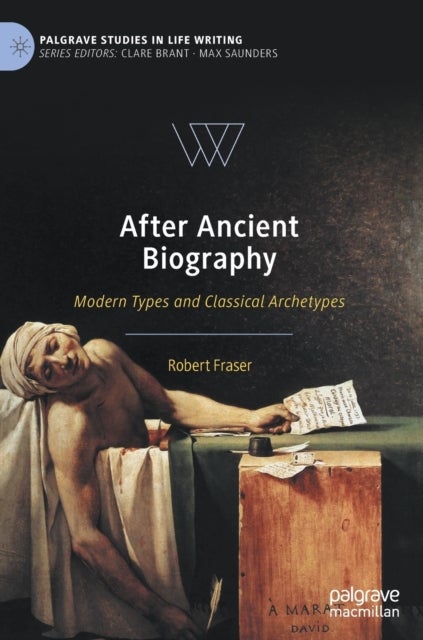 After Ancient Biography - Modern Types and Classical Archetypes