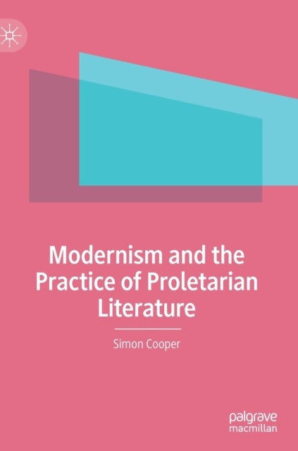 Modernism and the Practice of Proletarian Literature
