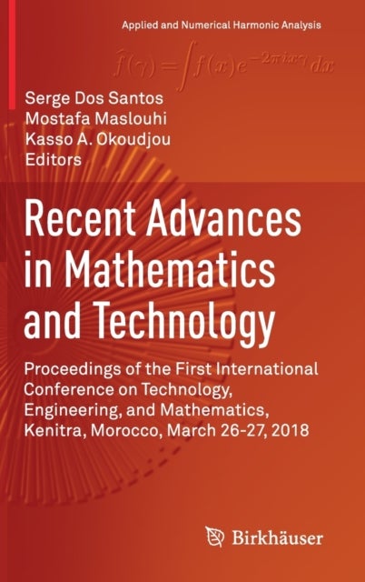 Recent Advances in Mathematics and Technology - Proceedings of the First International Conference on Technology, Engineering, and Mathematics, Kenitra, Morocco, March 26-27, 2018