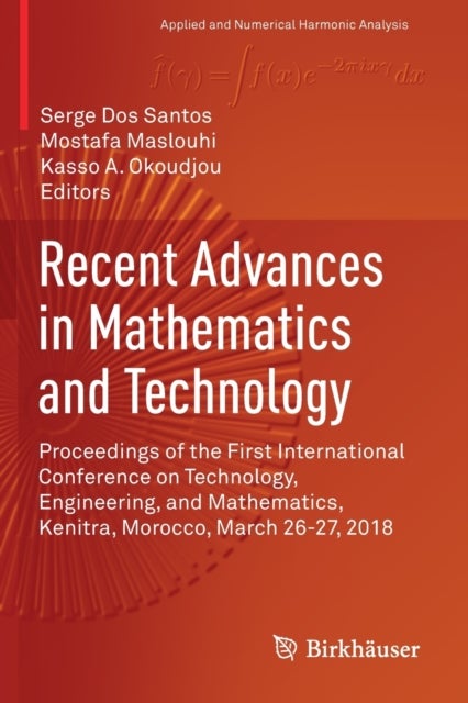 Recent Advances in Mathematics and Technology - Proceedings of the First International Conference on Technology, Engineering, and Mathematics, Kenitra, Morocco, March 26-27, 2018