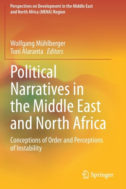 Political Narratives in the Middle East and North Africa - Conceptions of Order and Perceptions of Instability