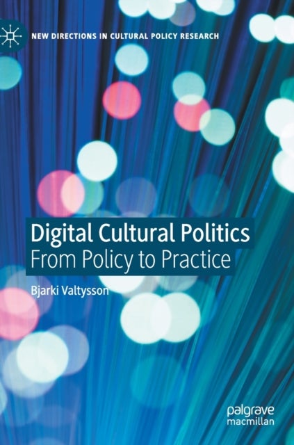 Digital Cultural Politics - From Policy to Practice