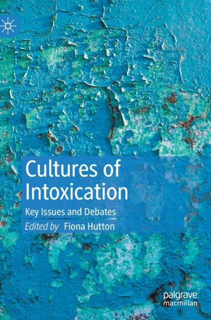 Cultures of Intoxication - Key Issues and Debates