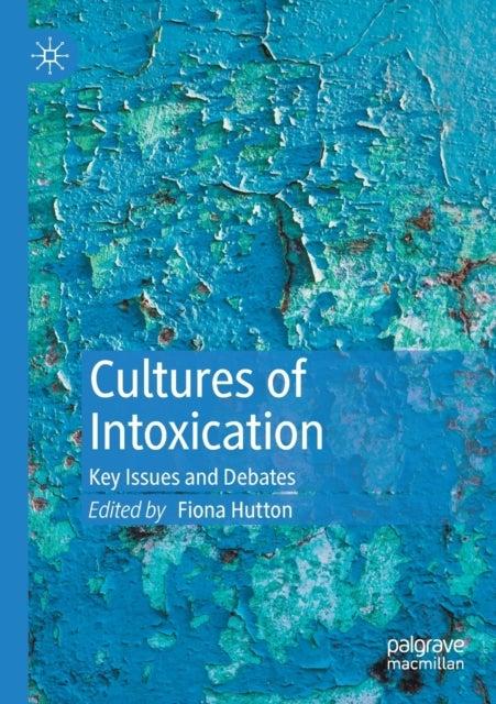 Cultures of Intoxication - Key Issues and Debates
