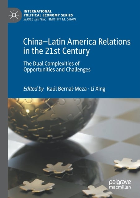 China–Latin America Relations in the 21st Century - The Dual Complexities of Opportunities and Challenges