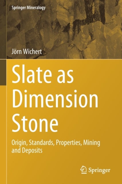 Slate as Dimension Stone - Origin, Standards, Properties, Mining and Deposits