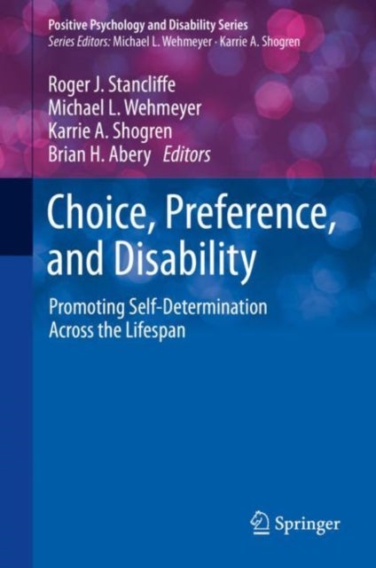 Choice, Preference, and Disability - Promoting Self-Determination Across the Lifespan