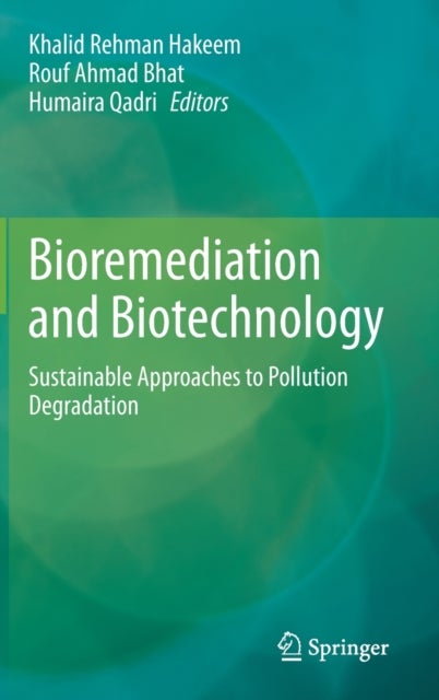 Bioremediation and Biotechnology - Sustainable Approaches to Pollution Degradation