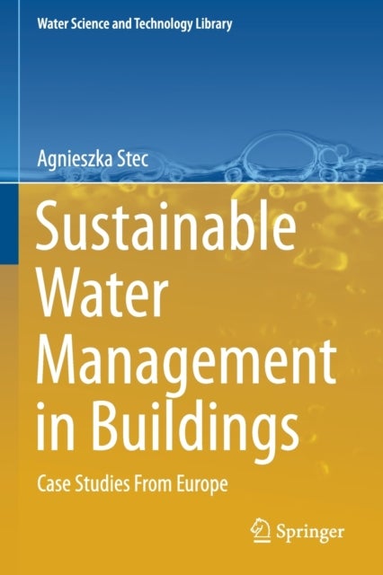 Sustainable Water Management in Buildings - Case Studies From Europe